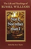 Not I, Not Other Than I: The Life and Teachings of Russel Williams by Russel Williams