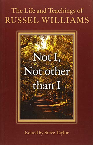 Not I, Not Other Than I: The Life and Teachings of Russel Williams