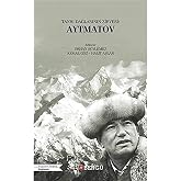 Tanrı Dağlarının Zirvesi: Aytmatov