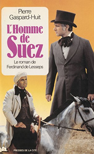 L'Homme de Suez: Le roman de Ferdinand de Lesseps francais L'Homme de Suez: Le roman de Ferdinand de Lesseps francais