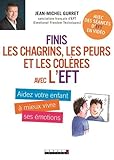 Finis les chagrins, les peurs et les colères avec l'EFT