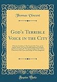 God's Terrible Voice in the City: Wherein You Have, I. the Sound of the Voice, in the History of the God's Terrible Voice in the City: Wherein You Have, I. the Sound of the Voice, in the History of the