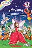 Scholastic Reader Level 2: Rainbow Magic: A Fairyland Costume Ball Scholastic Reader Level 2: Rainbow Magic: A Fairyland Costume Ball