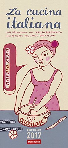 La cucina italiana - Kalender 2017: Monatsplaner
