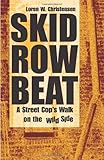 Skid Row Beat: A Street Cop's Walk on the Wild Side by