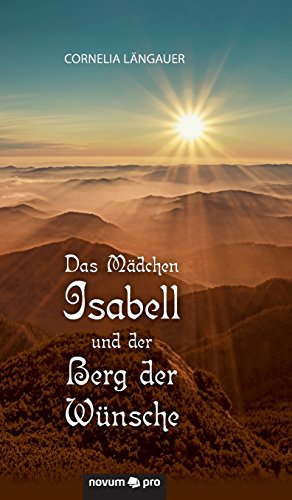 Das Mädchen Isabell und der Berg der Wünsche