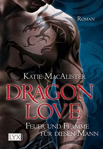 Dragon Love - Feuer und Flamme für diesen Mann (Dragon-Love-Reihe, Band 1)