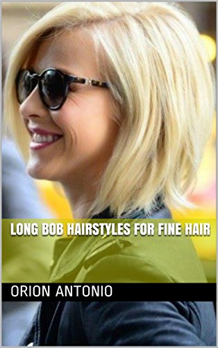 Long Bob Hairstyles For Fine Hair Ebook Orion Antonio Amazon In