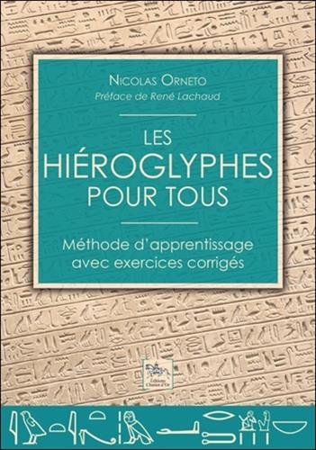 Les hiéroglyphes pour tous - Méthode d'apprentissage avec exercices corrigés francais