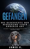 Image de Gefangen: Die Geschichte Der Begegnung Einer Anderen Art (Science Fiction Kurzgeschichten 2)