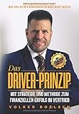 Das Driver-Prinzip: Mit Strategie und Methode zu finanziellem Erfolg im Vertrieb (KingKontent Ratgeber, Band 1) by 