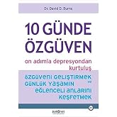 10 G&uuml;nde &Ouml;zg&uuml;ven - On Adımla Depresyondan Kurtuluş: &Ouml;zg&uuml;veni Geliştirmek ve G&uuml;nl&uuml;k Yaşamın Eğlenceli Anlarını Keşfetmek