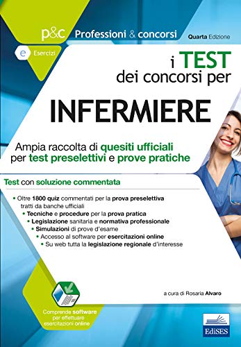 I test dei concorsi per infermiere. Ampia raccolta di quesiti ufficiali per test preselettivi e prov