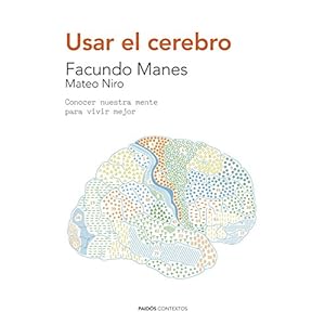 Usar el cerebro (Edición española): Conocer nuestra mente para vivir mejor