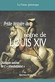 Vade-mecum du règne de LOUIS XIV: Dialogue autour de l’ « absolutisme »