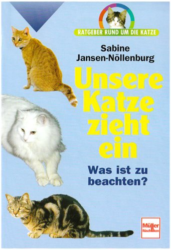 Download Unsere Katze zieht ein. Ratgeber rund um die Katze.