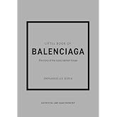 Little Book of Balenciaga: The Story of the Iconic Fashion House: 12