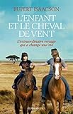 L'Enfant et le cheval de vent: L'extraordinaire voyage qui a changé une vie