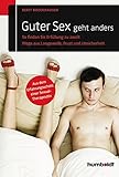 Guter Sex geht anders: So finden Sie Erfüllung zu zweit. Wege aus Langeweile, Frust und Unsicherheit. Aus dem Erfahrungsschatz einer Sexual-Therapeutin (humboldt - Psychologie & Lebensgestaltung) by 