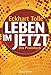 Leben im Jetzt: Lehren, Übungen und Meditationen aus 'The Power of Now' by Eckhart Tolle, Erika Ifang