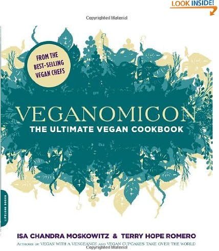 Veganomicon: The Ultimate Vegan Cookbook by Isa Chandra Moskowitz and Terry Hope Romero (Nov 2, 2007)