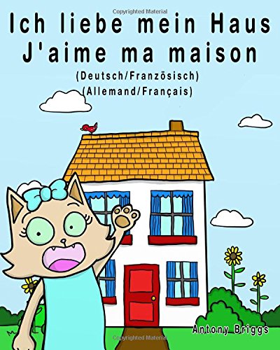 Ich liebe mein Haus - J'aime ma maison: Bilderbuch für Kinder – Deutsche/Französisch gratuit