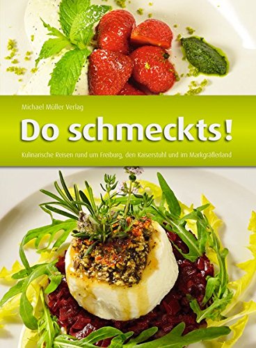 Download Do schmeckts!: Kulinarische Reisen rund um Freiburg, den Kaiserstuhl und im Markgräflerland Download Do schmeckts!: Kulinarische Reisen rund um Freiburg, den Kaiserstuhl und im Markgräflerland
