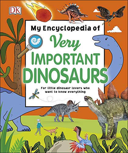 My Encyclopedia of Very Important Dinosaurs: For Little Dinosaur Lovers Who Want to Know Everything (My Very Important Encyclopedias)