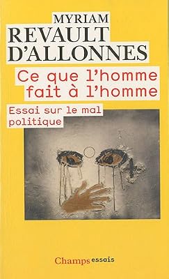 Ce que l'homme fait à l'homme : Essai sur le mal politique