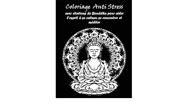 Amazon Fr Coloriage Anti Stress Avec Citations De Bouddha Pour Aider L Esprit A Se Calmer Se Concentrer Et Mediter Zen Esprit Livres Amazon Fr Coloriage Anti Stress Avec Citations De Bouddha Pour Aider L Esprit A Se Calmer Se Concentrer Et Mediter Zen Esprit Livres