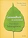 Gesundheit ist ansteckend: Praxisbuch Salutogenese by