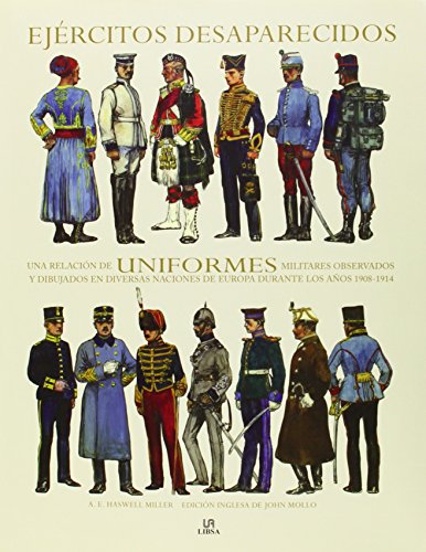 Download Ejércitos Desaparecidos: Una Relación de Uniformes Militares Observados y Dibujados en Diversas Naciones de Europa Durante los Años 1908-1914 (Guerreros del Mundo) Download Ejércitos Desaparecidos: Una Relación de Uniformes Militares Observados y Dibujados en Diversas Naciones de Europa Durante los Años 1908-1914 (Guerreros del Mundo)