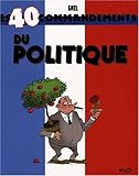 Les 40 commandements du politique
