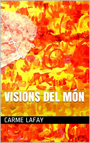 Download VISIONS DEL MÓN (LAFAY EBOOKS Book 5) (Catalan Edition) Download VISIONS DEL MÓN (LAFAY EBOOKS Book 5) (Catalan Edition)