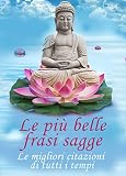 Image de Le più belle frasi sagge - Le migliori citazioni di tutti i tempi (Edizione illustra