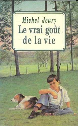 couverture de : Le vrai go&ucirc;t de la vie