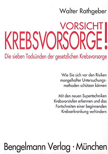 Vorsicht, Krebsvorsorge! Die sieben Todsünden der gesetzlichen Krebsvorsorge: Wie Sie sich vor den Risiken mangelhafter Untersuchungsmethoden schützen ... (DASH-Diät. DASH Diet. DASCH-Diät.)