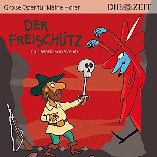 Download Der Freischütz Die ZEIT-Edition: Hörspiel mit Opernmusik - Große Oper für kleine Hörer Download Der Freischütz Die ZEIT-Edition: Hörspiel mit Opernmusik - Große Oper für kleine Hörer