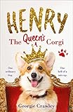 HENRY THE QUEEN'S CORGI: A feel-good festive read to curl up with this Christmas! (English Edition) by 