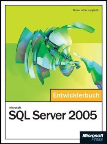 Download Microsoft SQL Server 2005 - Das Entwicklerbuch, m. CD-ROM Download Microsoft SQL Server 2005 - Das Entwicklerbuch, m. CD-ROM