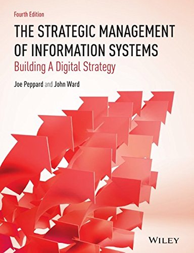 The Strategic Management of Information Systems: Building a Digital Strategy, 4th Edition