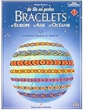 Bracelets d'Europe, d'Asie, d'Océanie : Volume 1, De fils en perles