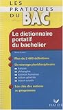 Le dictionnaire portatif du bachelier : De la seconde à l'université