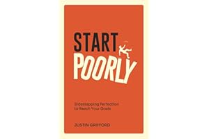 Start Poorly: Sidestepping Perfection to Reach Your Goals