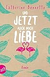 Buchinformationen und Rezensionen zu Und jetzt auch noch Liebe: Roman von Catherine Bennetto