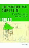 Image de Une psychanalyste dans la cité: L'aventure de la Maison verte