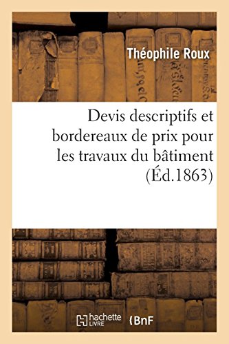 Devis descriptifs et bordereaux de prix pour les travaux du bâtiment: Terrassement, maçonnerie, pavage, charpenterie et menuiserie, serrurerie, couverture, ferblanterie en ligne Devis descriptifs et bordereaux de prix pour les travaux du bâtiment: Terrassement, maçonnerie, pavage, charpenterie et menuiserie, serrurerie, couverture, ferblanterie en ligne