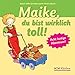 Maike, du bist wirklich toll!: Acht lustige Abenteuer! by