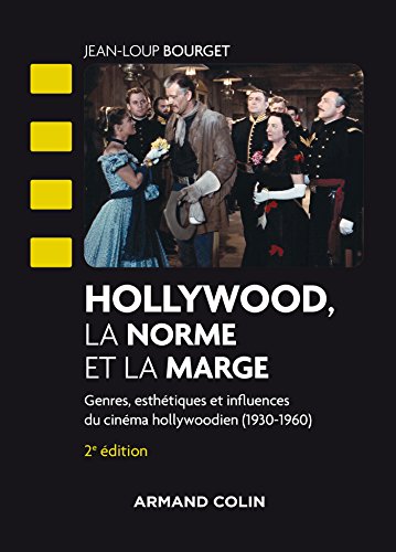 Hollywood, la norme et la marge - 2e éd. - Genres, esthétiques et influences du cinéma hollywoodien: Genres, esthétiques et influences du cinéma hollywoodien (1930-1960) en ligne Hollywood, la norme et la marge - 2e éd. - Genres, esthétiques et influences du cinéma hollywoodien: Genres, esthétiques et influences du cinéma hollywoodien (1930-1960) en ligne