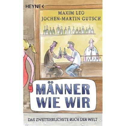 Männer wie wir: Das zweitehrlichste Buch der Welt
